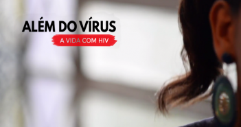 Sem pedir licença, ele chega e muda vidas HIV segunda matéria